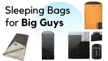Sleeping Bags for Big Guys (Review 2021)